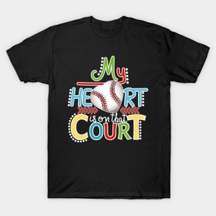 Baseball - My Heart Is On That Court T-Shirt